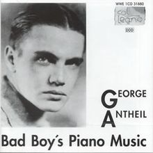 George Antheil: Bad Boy's Piano Music - Piano Music