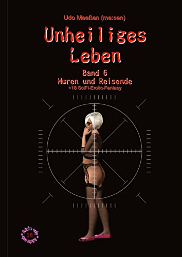 Unheiliges Leben: Band 6 - Huren und Reisende
