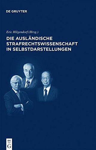 Die ausländische Strafrechtswissenschaft in Selbstdarstellungen: Die internationale Rezeption des deutschen Strafrechts (Juristische Zeitgeschichte / Abteilung 4, Band 15)