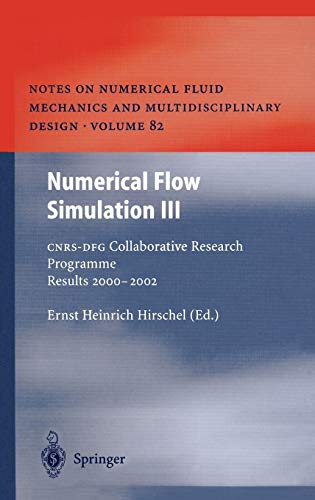 Numerical Flow Simulation III: CNRS-DFG Collaborative Research Programme Results 2000–2002 (Notes on Numerical Fluid Mechanics and Multidisciplinary Design, 82, Band 82)