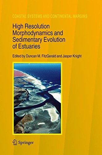 High Resolution Morphodynamics and Sedimentary Evolution of Estuaries (Coastal Systems and Continental Margins, Band 8)