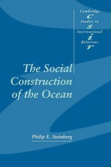 The Social Construction of the Ocean (Cambridge Studies in International Relations, Band 78)