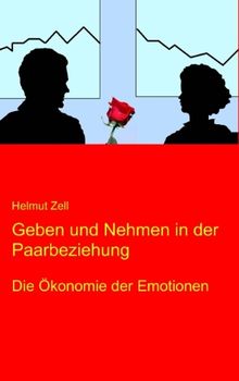 Geben und Nehmen in der Paarbeziehung: Die Ökonomie der Emotionen
