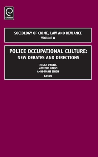 Police Occupational Culture: New Debates and Directions (Sociology of Crime, Law and Evidence, 8, Band 8)