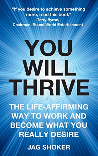 You Will Thrive: The Life-Affirming Way to Work and Become What You Really Desire