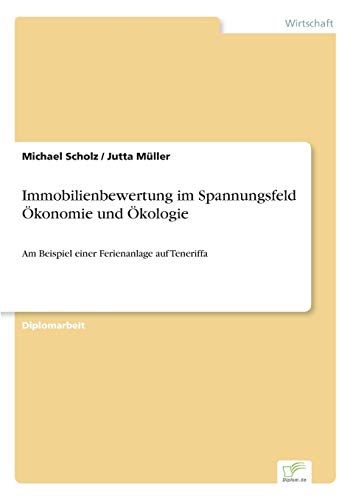 Immobilienbewertung im Spannungsfeld Ökonomie und Ökologie: Am Beispiel einer Ferienanlage auf Teneriffa