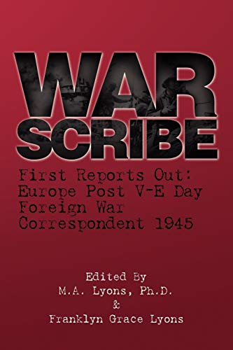 War Scribe: First Reports Out: Europe Post V-E Day