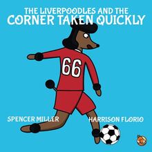 The Liverpoodles and the Corner Taken Quickly