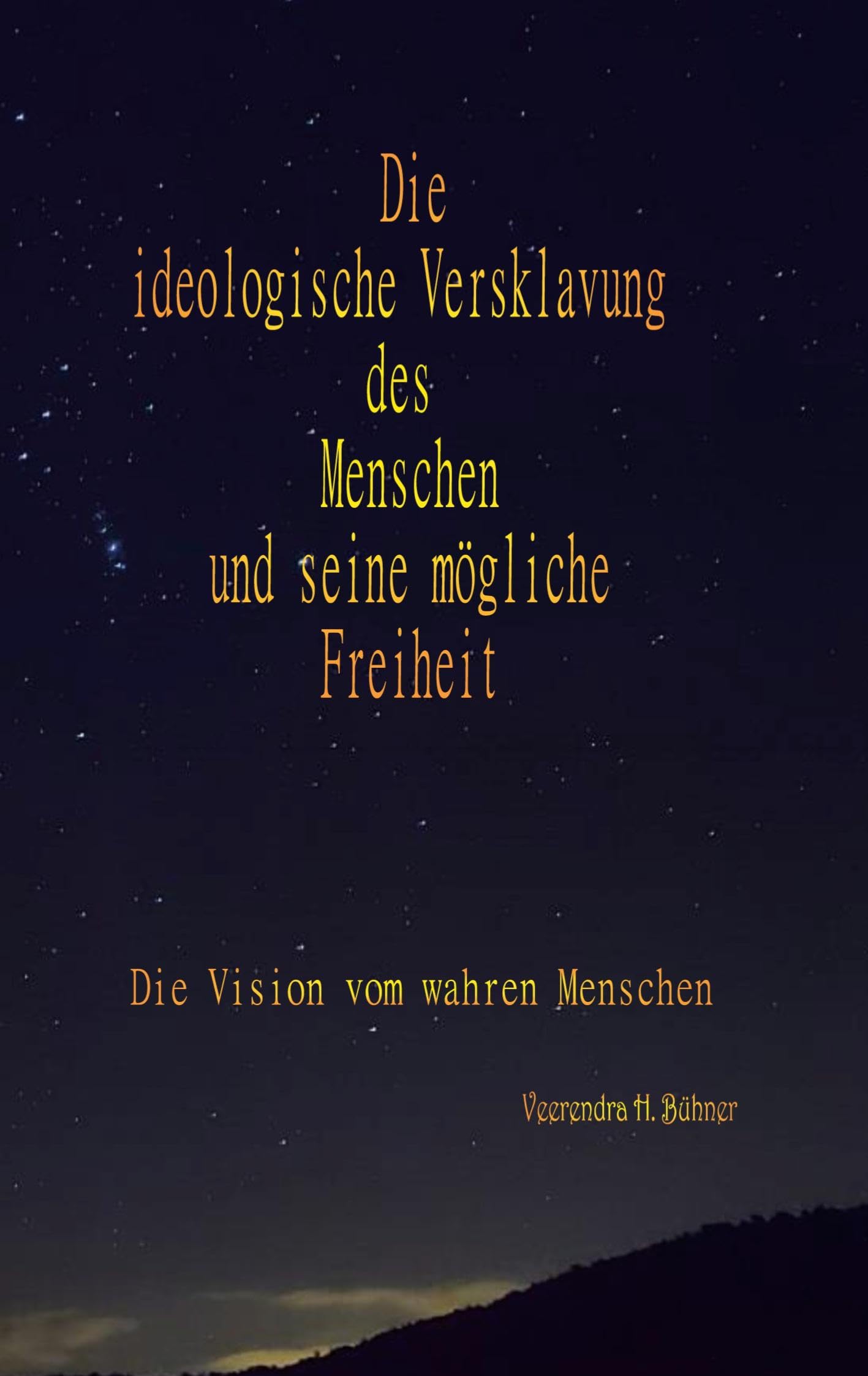 Die ideologische Versklavung des Menschen und seine mögliche Freiheit: Die Vision vom wahren Menschen