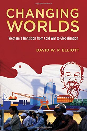 Changing Worlds: Vietnam's Transition from Cold War to Globalization