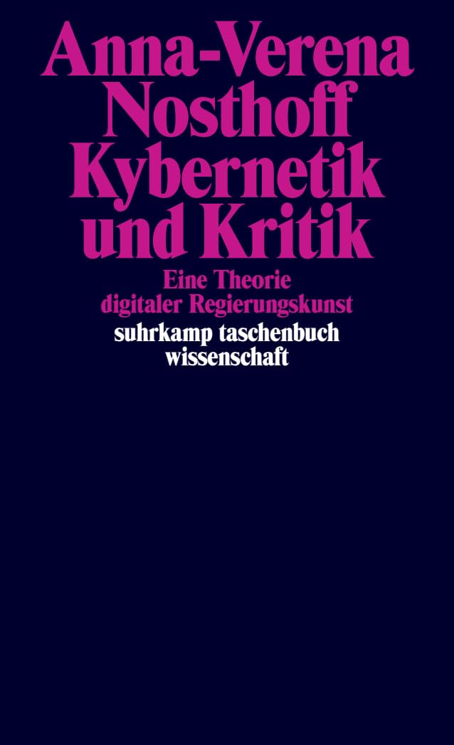 Kybernetik und Kritik: Eine Theorie digitaler Regierungskunst | Fesselnde Geschichte unserer datafizierten Gegenwartsgesellschaft und des KI-Hype (suhrkamp taschenbuch wissenschaft)