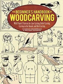 The Beginner's Handbook of Woodcarving: With Project Patterns for Line Carving, Relief Carving, Carving in the Round, and Bird Carving (Dover Woodworking)