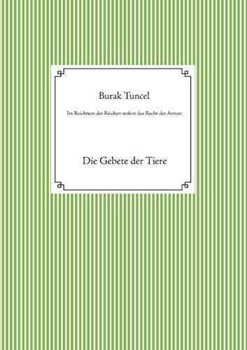 Im Reichtum der Reichen wohnt das Recht der Armen: Die Gebete der Tiere