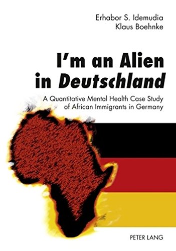 I'm an Alien in Deutschland: A Quantitative Mental Health Case Study of African Immigrants in Germany- With an Epilogue by John W. Berry
