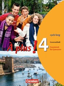 À plus! - Ausgabe 2004: Band 4 (cycle long) - Grammatikheft