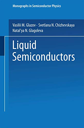 Liquid Semiconductors (Monographs in Semiconductor Physics)
