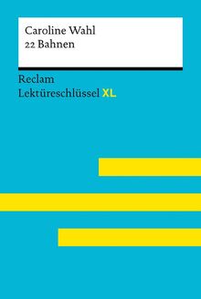 22 Bahnen von Caroline Wahl: Lektüreschlüssel mit Inhaltsangabe, Interpretationen, Prüfungsaufgaben mit Lösungen, Lernglossar – Jacobsen, Sven; Wahl, ... Sven - 15560 (Reclam Lektüreschlüssel XL)