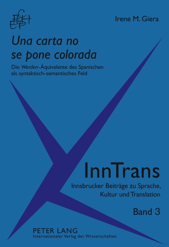 «Una carta no se pone colorada»: Die «Werden»-Äquivalente des Spanischen als syntaktisch-semantisches Feld (InnTrans. Innsbrucker Beiträge zu Sprache, Kultur und Translation)