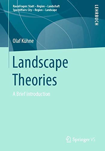 Landscape Theories: A Brief Introduction (RaumFragen: Stadt – Region – Landschaft)