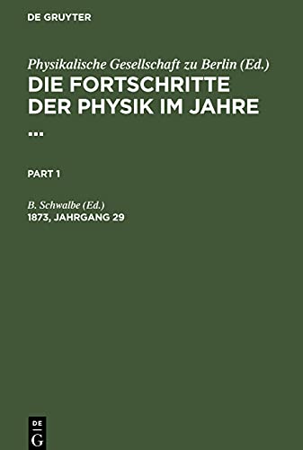 Die Fortschritte der Physik im Jahre .... 1873, Jahrgang 29: FPHY-B, 29