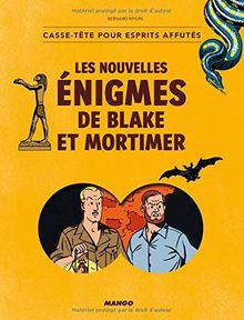 Les nouvelles énigmes de Blake et Mortimer : casse-tête pour esprits affutés