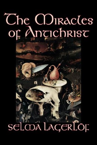 The Miracles of Antichrist by Selma Lagerlof, Fiction, Christian, Action & Adventure, Fairy Tales, Folk Tales, Legends & Mythology