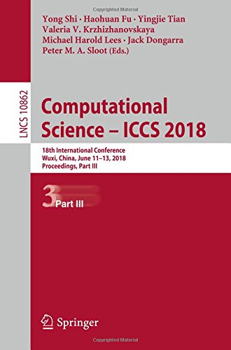 Computational Science – ICCS 2018: 18th International Conference, Wuxi, China, June 11–13, 2018 Proceedings, Part III (Lecture Notes in Computer Science, Band 10862)