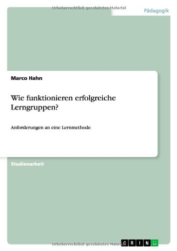 Lerngruppen als Lernmethode / Anforderungen an erfolgreiche Lerngruppen