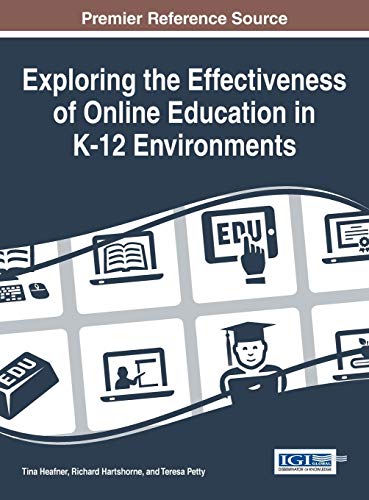 Exploring the Effectiveness of Online Education in K-12 Environments (Advances in Early Childhood and K-12 Education)