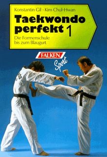 Taekwondo perfekt 1: Die Formenschule bis zum Blaugurt von Gil, Konstantin, Kim Chul-Hwan | Buch | Zustand gut