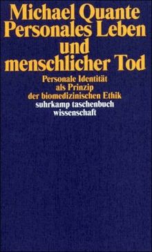 Personales Leben und menschlicher Tod: Personale Identität als Prinzip der biomedizinischen Ethik (suhrkamp taschenbuch wissenschaft)