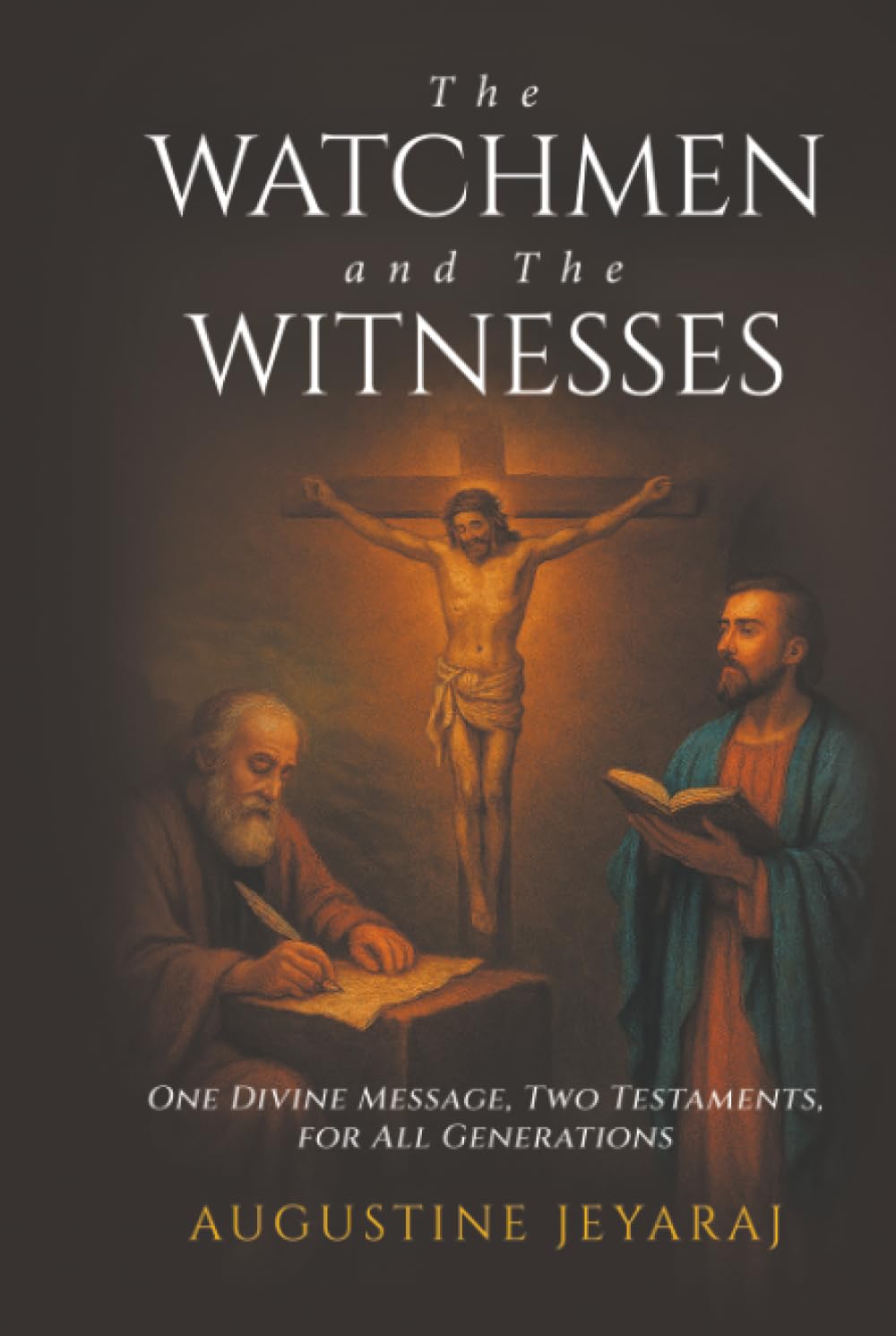 The Watchmen and The Witnesses: One Divine Message, Two Testaments, for All Generations
