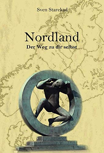 Nordland. Der Weg zu dir selbst.: Reiseaventüren eines Querdenkers. Eine Revolte gegen die Moderne. Band 1 Schweden.