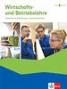 Wirtschafts- und Betriebslehre. Lernsituationen und Prüfungswissen Ausgabe 2018: Schülerbuch mit Onlineangebot