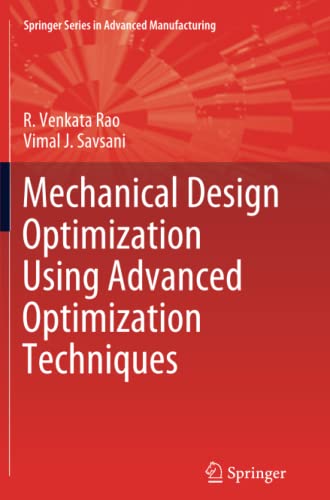 Mechanical Design Optimization Using Advanced Optimization Techniques (Springer Series in Advanced Manufacturing)