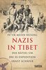 Nazis in Tibet: Das Rätsel um die SS-Expedition Ernst Schäfer