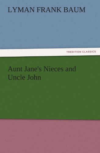 Aunt Jane's Nieces and Uncle John (TREDITION CLASSICS)
