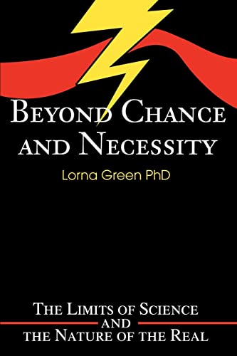 Beyond Chance and Necessity: The Limits of Science and the Nature of the Real