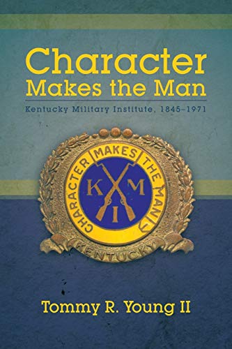 Character Makes the Man: Kentucky Military Institute, 1845-1971