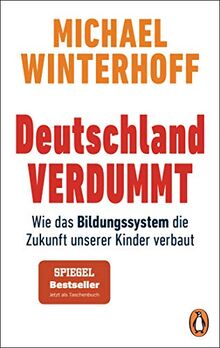 Deutschland verdummt: Wie das Bildungssystem die Zukunft unserer Kinder verbaut