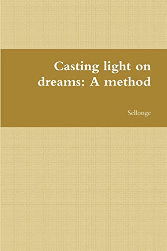 Casting Light On Dreams: A Method