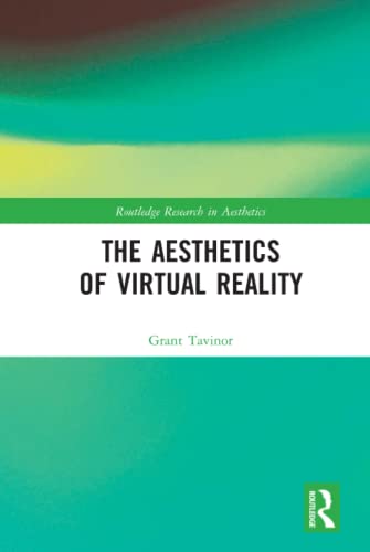 The Aesthetics of Virtual Reality: The Virtualisation of the Commonplace (Routledge Research in Aesthetics)