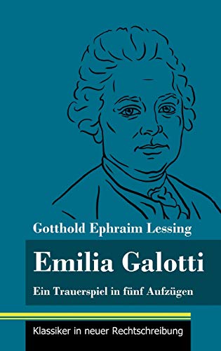 Emilia Galotti: Ein Trauerspiel in fünf Aufzügen (Band 143, Klassiker in neuer Rechtschreibung)