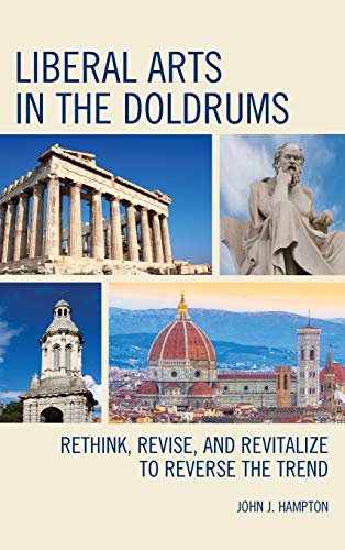 Liberal Arts in the Doldrums: Rethink, Revise, and Revitalize to Reverse the Trend