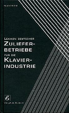 Lexikon deutscher Zulieferbetriebe für die Klavierindustrie (Fachbuchreihe Das Musikinstrument)