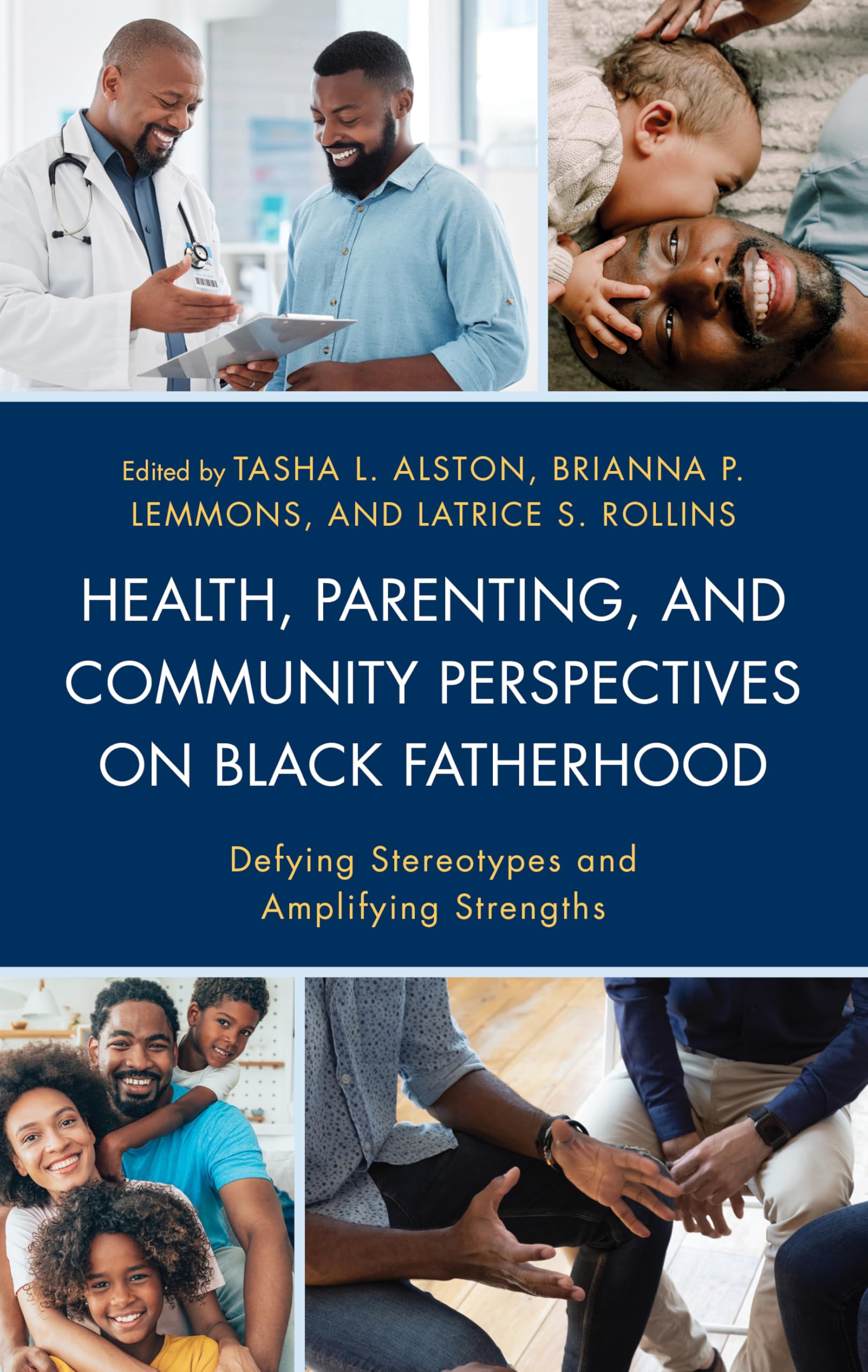 Health, Parenting, and Community Perspectives on Black Fatherhood: Defying Stereotypes and Amplifying Strengths (Black Atlantic Cultural: Revisioning ... Psychological, and Sociological Perspectives)