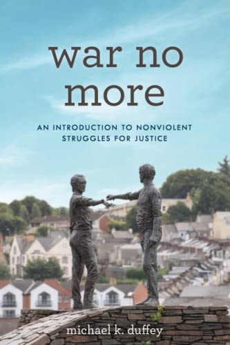 War No More: An Introduction to Nonviolent Struggles for Justice