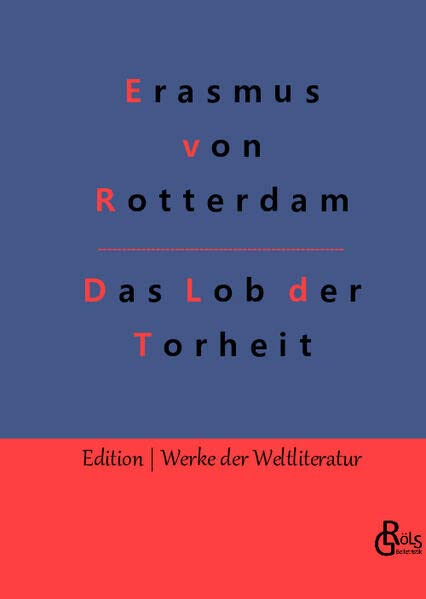 Das Lob der Torheit (Edition Werke der Weltliteratur - Hardcover)