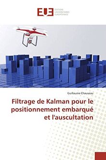 Filtrage de Kalman pour le positionnement embarqué et l'auscultation (Omn.Univ.Europ.)
