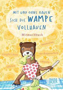 Mit und ohne Kauen sich die Wampe vollhauen: Mitmachbuch für Kinder ab 6 Jahren - nachsprechen, vergleichen, zählen, rätseln, ausmalen